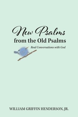 William G. Henderson - New Psalms from the Old Psalms: Real Conversations with God, Häftad. Tillgänglighet: Lägg i varukorg