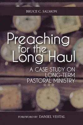 Bruce C. Salmon - Preaching for the Long Haul: A Case Study on Long-Term Pastoral Ministry, Häftad. Tillgänglighet: Lägg i varukorg