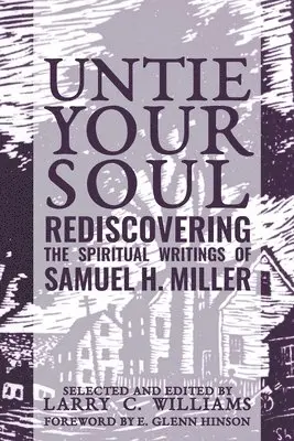 Larry C. Williams - Untie Your Soul: Rediscovering the Spiritual Writings of Samuel H. Miller, Häftad. Tillgänglighet: Lägg i varukorg