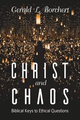 Gerald L. Borchert - Christ and Chaos: Biblical Keys to Ethical Questions, Häftad. Tillgänglighet: Lägg i varukorg