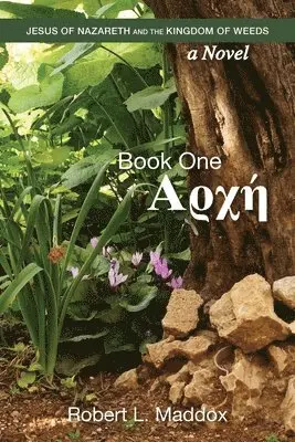Robert L. Maddox - Jesus of Nazareth and the Kingdom of Weeds: Book One: Αρχή, Häftad. Tillgänglighet: Lägg i varukorg