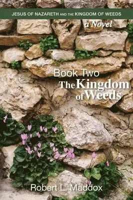 Robert L. Maddox - Jesus of Nazareth and the Kingdom of Weeds: Book Two: The Kingdom of Weeds, Häftad. Tillgänglighet: Lägg i varukorg