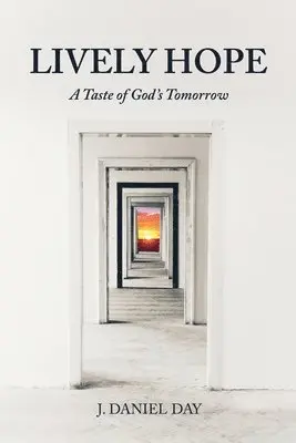 J. Daniel Day - Lively Hope: A Taste of God's Tomorrow, Häftad. Tillgänglighet: Lägg i varukorg