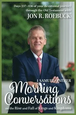 Jon R. Roebuck - Morning Conversations on the Rise and Fall of Kings and Kingdoms: 1 Samuel-Esther, Häftad. Tillgänglighet: Lägg i varukorg