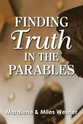 Maralene Wesner, Miles Wesner - Finding Truth in the Parables, Häftad. Tillgänglighet: Lägg i varukorg