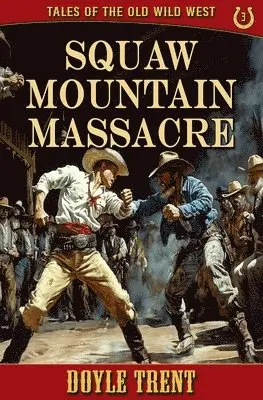 Doyle Trent - Squaw Mountain Massacre, Häftad. Tillgänglighet: Lägg i varukorg