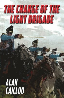Alan Caillou - Charge of the Light Brigade, Häftad
