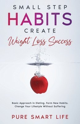 Pure Smart Life - Small Step Habits Create Weight Loss Success, Häftad. Tillgänglighet: Lägg i varukorg