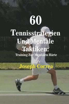 Joseph Correa - 60 Tennisstrategien Und Mentale Taktiken, Häftad