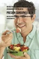 Joe Correa - 48 Recetas De Comidas Poderosas Que Ayudarán A Controlar Su Presión Sanguínea Alta, Häftad. Tillgänglighet: Lägg i varukorg