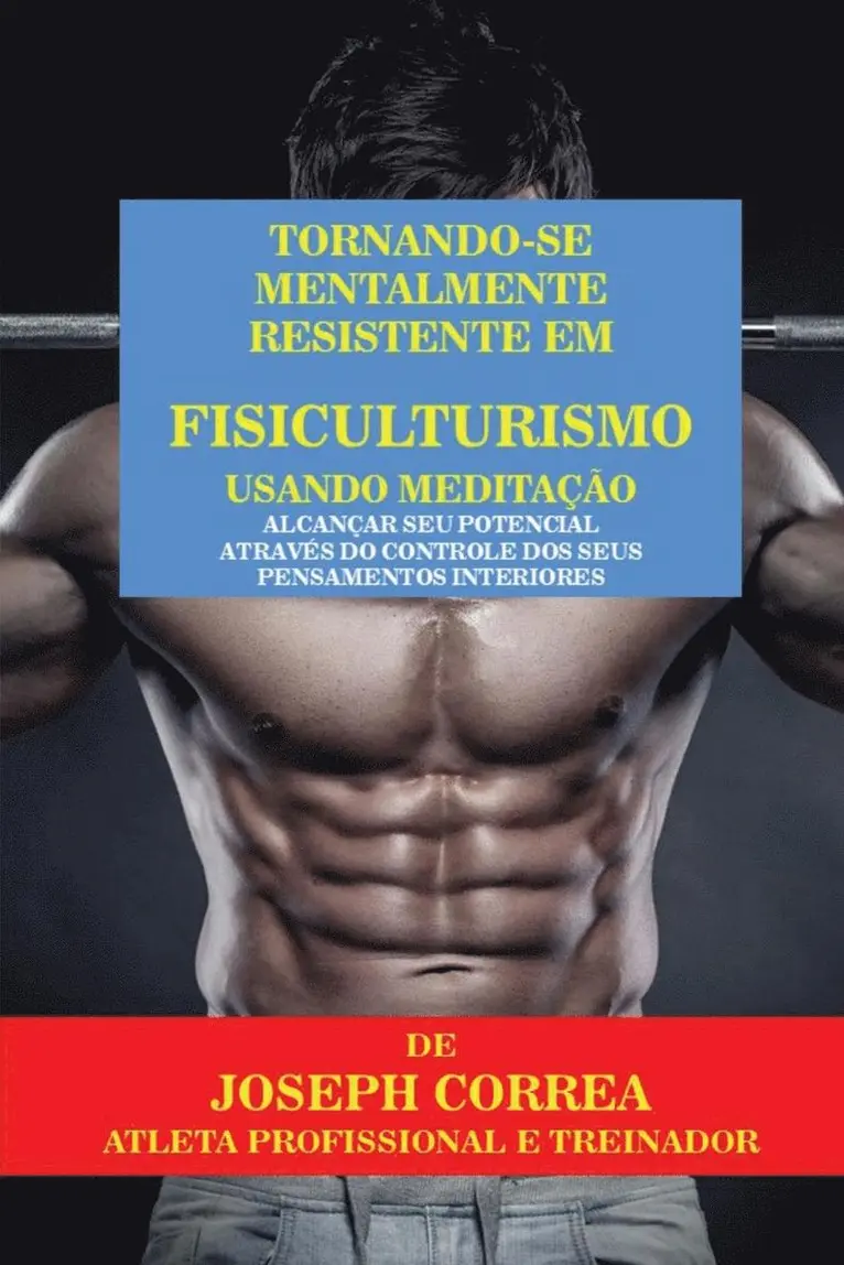 Tornando-se mentalmente resistente em Fisiculturismo usando Meditação