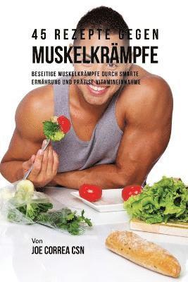 45 Rezepte gegen Muskelkrämpfe