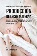 50 Recetas De Comidas Para Impulsar Su Produccion De Leche Materna