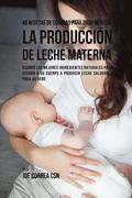 46 Recetas De Comidas Para Incrementar La Produccion De Leche Materna