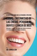 53 Recetas de Jugos Que Lo Ayudar�n a Prevenir Caries, Enfermedad de las Enc�as, P�rdida de Dientes y C�ncer de Boca
