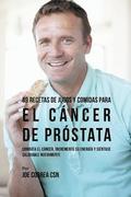 89 Recetas de Jugos y Comidas Para El Cancer de Prostata