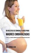 94 Recetas de Comidas y Jugos Para Madres Embarazadas