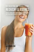 50 Recetas de Jugos Para Reducir el Estr�s