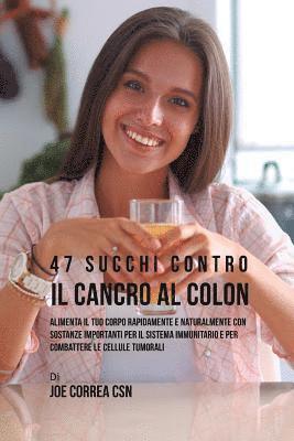 Joe Correa - 47 Succhi Contro Il Cancro Al Colon, Häftad
