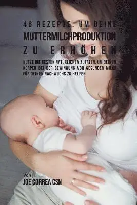 46 Rezepte, um deine Muttermilchproduktion zu erhöhen