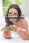51 Superfood Salad Recipes to Prevent and Reduce Cancer Problems