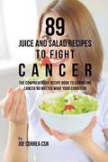 89 Juice and Salad Recipes to Fight Cancer