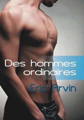 Eric Arvin - Des hommes ordinaires, Häftad. Tillgänglighet: Lägg i varukorg