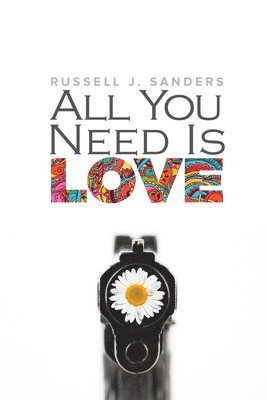 Russell J. Sanders - All You Need Is Love, Häftad