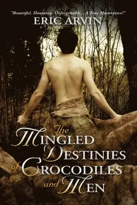 Eric Arvin - Mingled Destinies of Crocodiles and Men, Häftad. Tillgänglighet: Lägg i varukorg