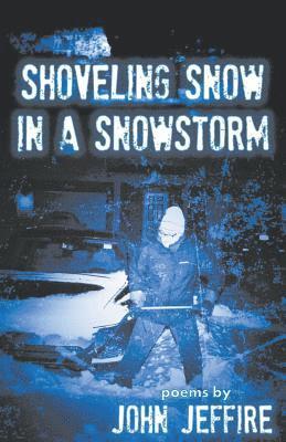 John Jeffire - Shoveling Snow in a Snowstorm, Häftad