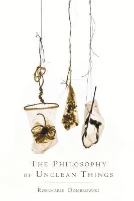 Rosemarie Dombrowski - Philosophy of Unclean Things, Häftad. Tillgänglighet: Lägg i varukorg