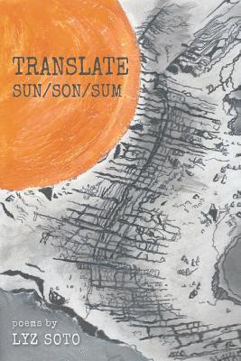 Lyz Soto - Translate Sun/Son/Sum, Häftad. Tillgänglighet: Lägg i varukorg