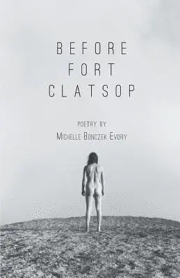 Michelle Bonczek Evory - Before Fort Clatsop, Häftad. Tillgänglighet: Lägg i varukorg