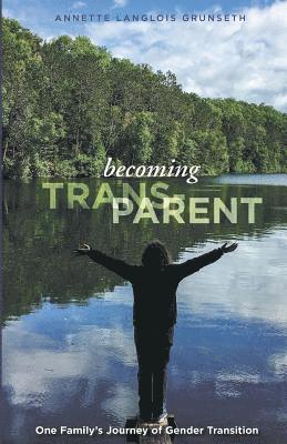 Annette Langlois Grunseth - Becoming Trans-Parent, Häftad