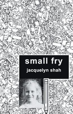 Jacquelyn Shah - Small Fry, Häftad
