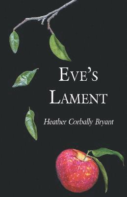 Heather Corbally Bryant - Eve's Lament, Häftad. Tillgänglighet: Lägg i varukorg