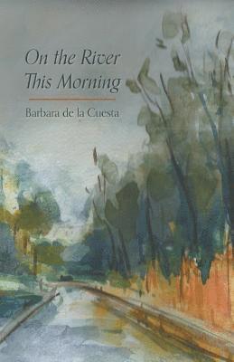 Barbara de la Cuesta - On the River This Morning, Häftad
