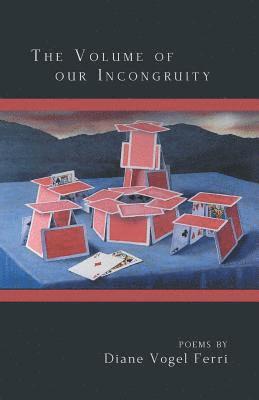 Diane Vogel Ferri - Volume of our Incongruity, Häftad