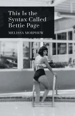 Melissa Morphew - This Is the Syntax Called Bettie Page, Häftad. Tillgänglighet: Lägg i varukorg