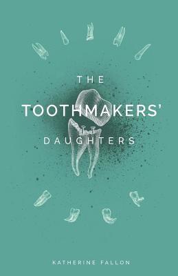Katherine Fallon - Toothmakers' Daughters, Häftad