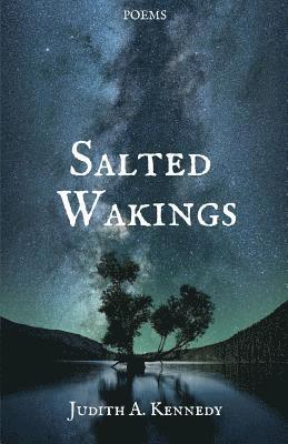 Judith A Kennedy - Salted Wakings, Häftad