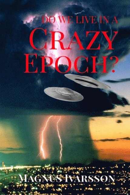 Magnus Ivarsson - Do We Live in a Crazy Epoch?, E-bok