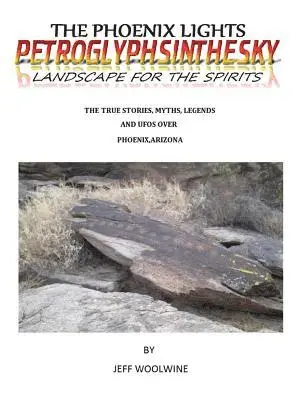 Jeff Woolwine - Phoenix Lights- Petroglyphsinthesky (Landscapes for the Spirits), Inbunden. Tillgänglighet: Tillfälligt slut