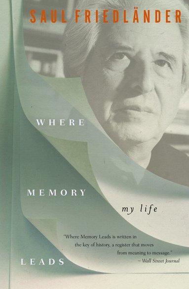 Saul Friedländer - Where Memory Leads, Häftad