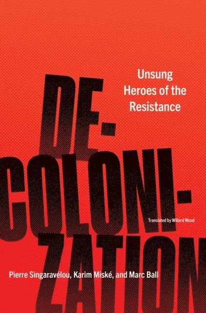 Marc Ball, Karim Miske, Pierre Singaravelou - Decolonization, E-bok
