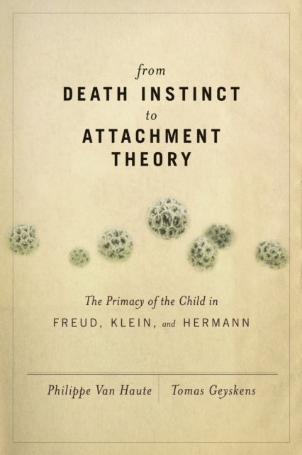 Philippe Van Haute, Tomas Geyskens - From Death Instinct to Attachment Theory, E-bok