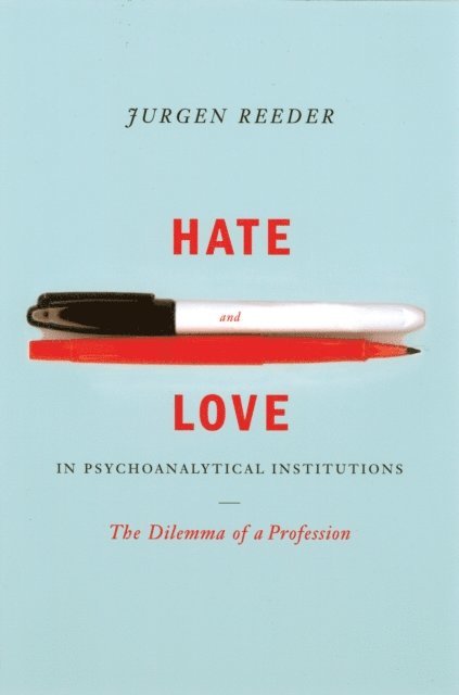 Jurgen Reeder - Hate and Love in Pyschoanalytical Institutions, E-bok