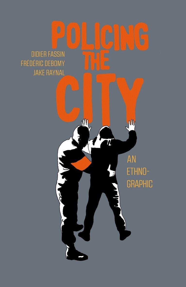 Didier Fassin, Frederic Debomy, Jake Raynal - Policing the City, Inbunden