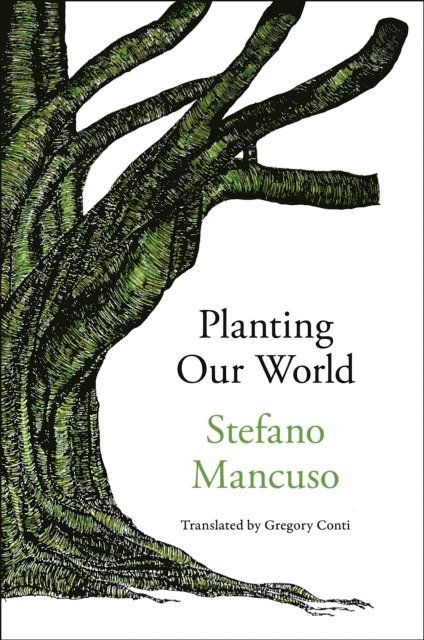 Stefano Mancuso - Planting Our World, E-bok