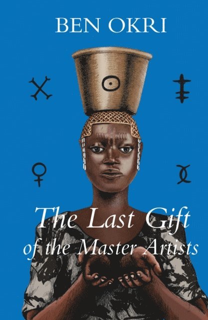 Ben Okri - Last Gift of the Master Artists, E-bok